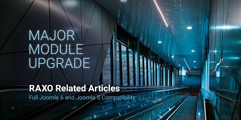 Meet RAXO Related Articles 3.0: Smarter, Faster & Ready for Joomla 6! Major module upgrade: RAXO Related Articles v3.0